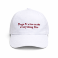Dogs & Wine Make Everything Fine Cap